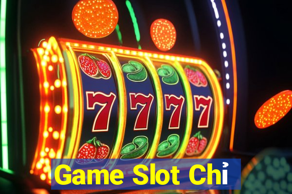 Game Slot Chỉ