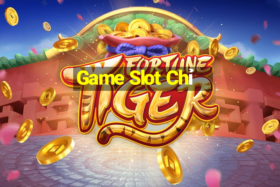 Game Slot Chỉ