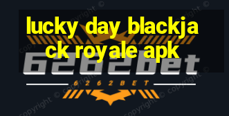 lucky day blackjack royale apk