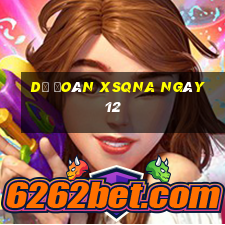 Dự đoán XSQNA ngày 12