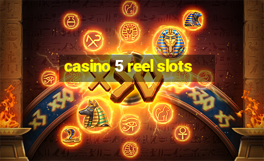 casino 5 reel slots