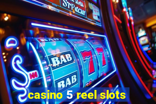 casino 5 reel slots