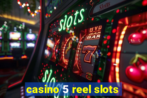 casino 5 reel slots