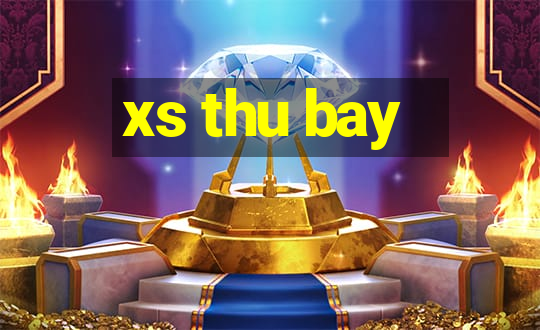 xs thu bay