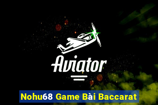 Nohu68 Game Bài Baccarat