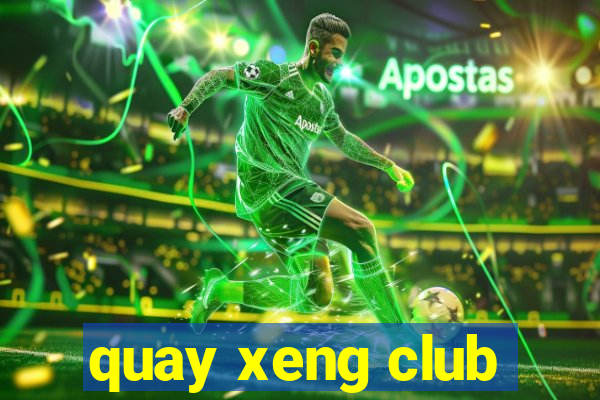 quay xeng club