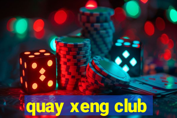 quay xeng club