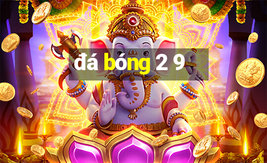 đá bóng 2 9