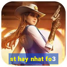 st hay nhat fo3