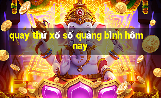 quay thử xổ số quảng bình hôm nay