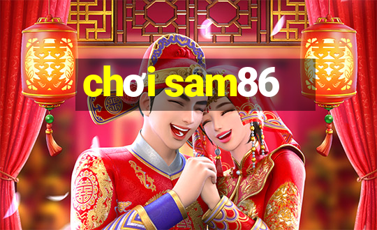 chơi sam86