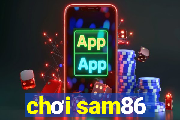 chơi sam86