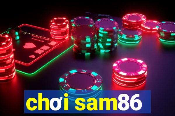 chơi sam86