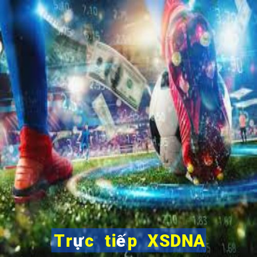 Trực tiếp XSDNA ngày thứ năm