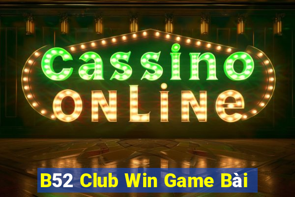 B52 Club Win Game Bài