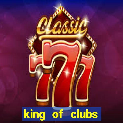 king of clubs poker club