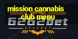 mission cannabis club menu