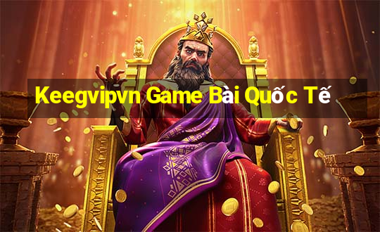 Keegvipvn Game Bài Quốc Tế