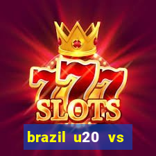 brazil u20 vs venezuela u20