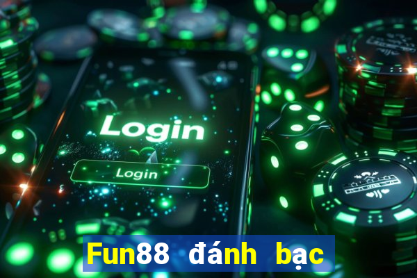 Fun88 đánh bạc ăn 188 đánh bài địa chủ