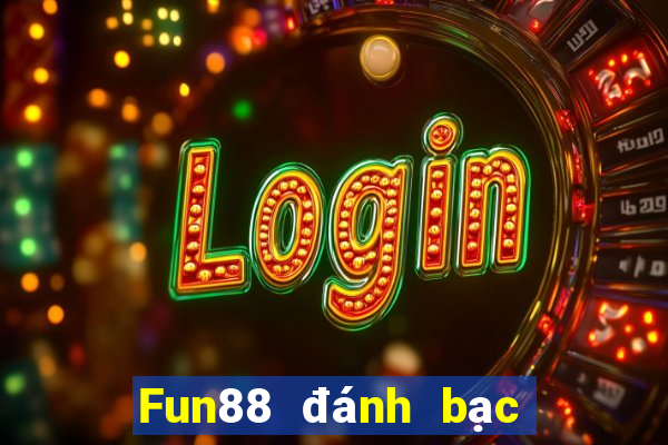 Fun88 đánh bạc ăn 188 đánh bài địa chủ