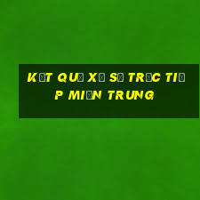 kết quả xổ số trực tiếp miền trung