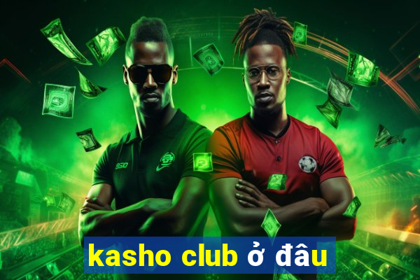 kasho club ở đâu