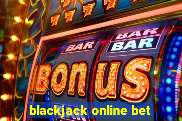 blackjack online bet