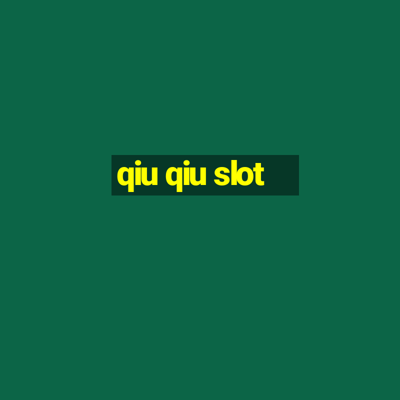 qiu qiu slot