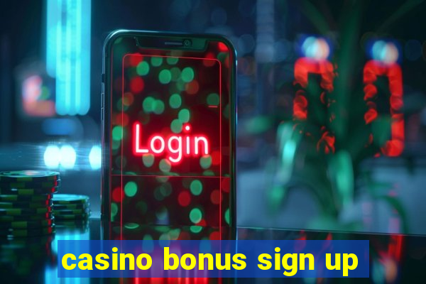 casino bonus sign up