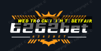 wed trò chơi điện tử Betfair