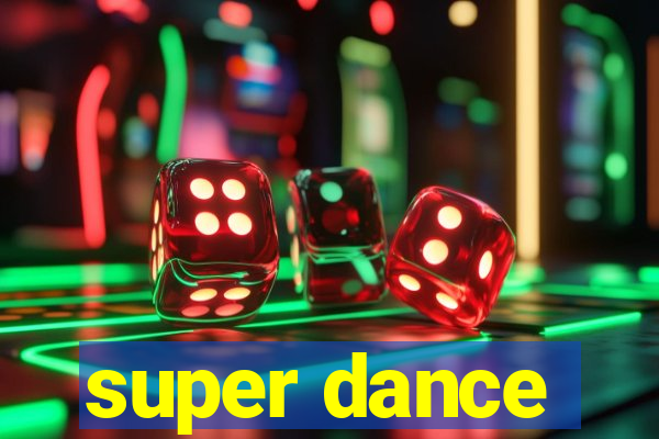 super dance