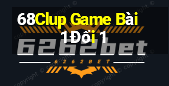 68Clup Game Bài 1 Đổi 1