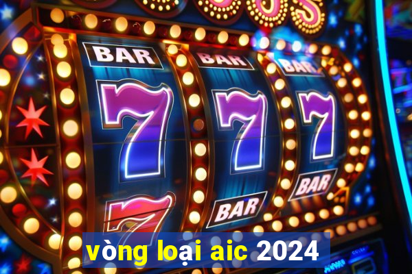 vòng loại aic 2024