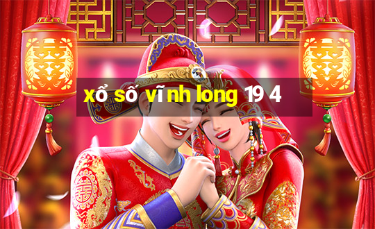 xổ số vĩnh long 19 4