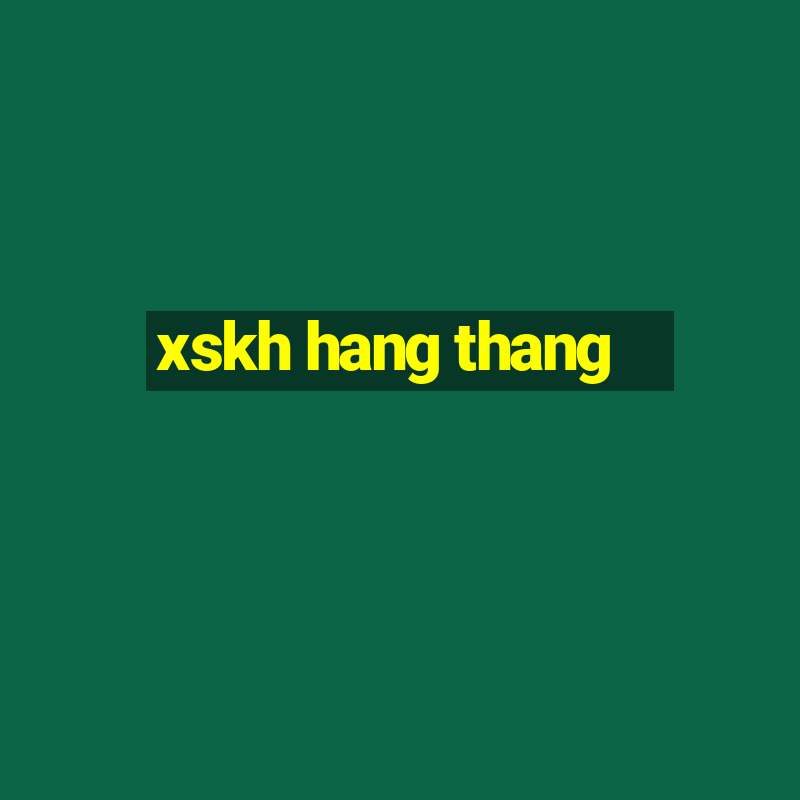 xskh hang thang