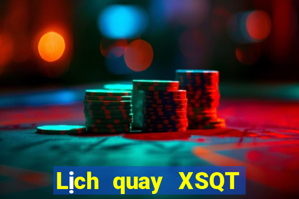 Lịch quay XSQT ngày 12