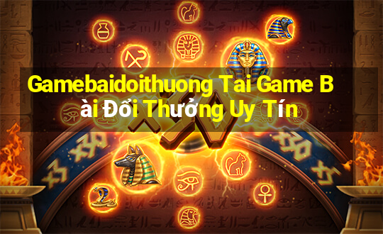 Gamebaidoithuong Tai Game Bài Đổi Thưởng Uy Tín