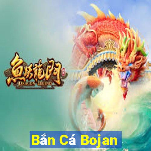 Bắn Cá Bojan