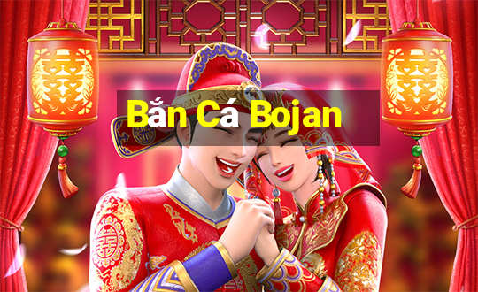 Bắn Cá Bojan