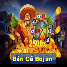 Bắn Cá Bojan