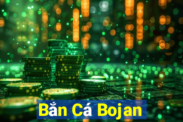 Bắn Cá Bojan