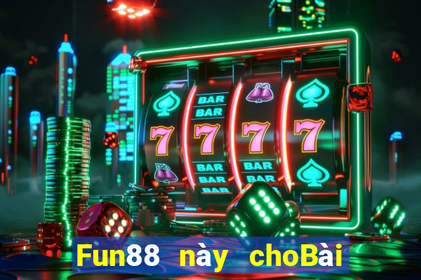 Fun88 này choBài bull bull ngưu