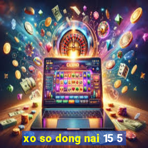 xo so dong nai 15 5