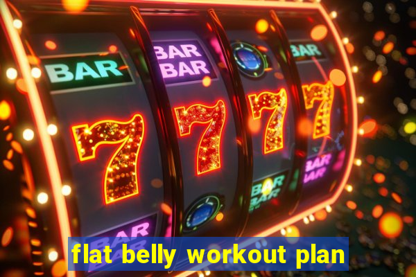 flat belly workout plan