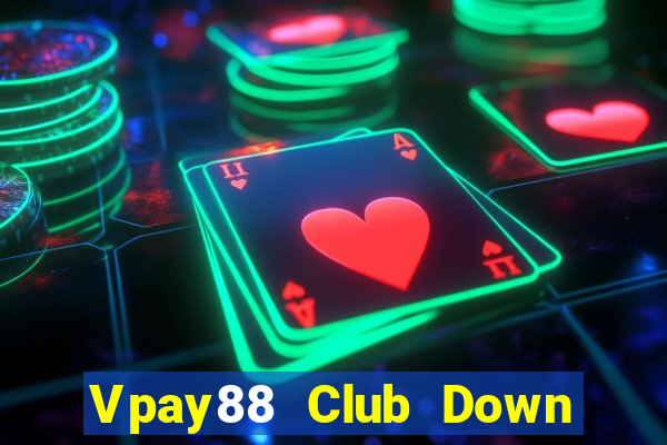 Vpay88 Club Down Game Bài Vui