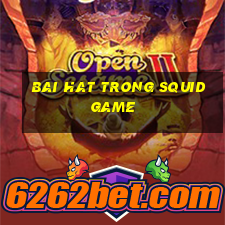 bai hat trong squid game