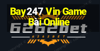 Bay247 Vin Game Bài Online