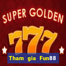 Tham gia Fun88 Thưởng 688k