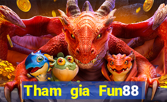 Tham gia Fun88 Thưởng 688k